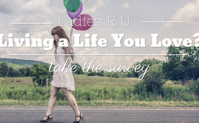Take the Living the Life You Love Survey Get a Free Gift