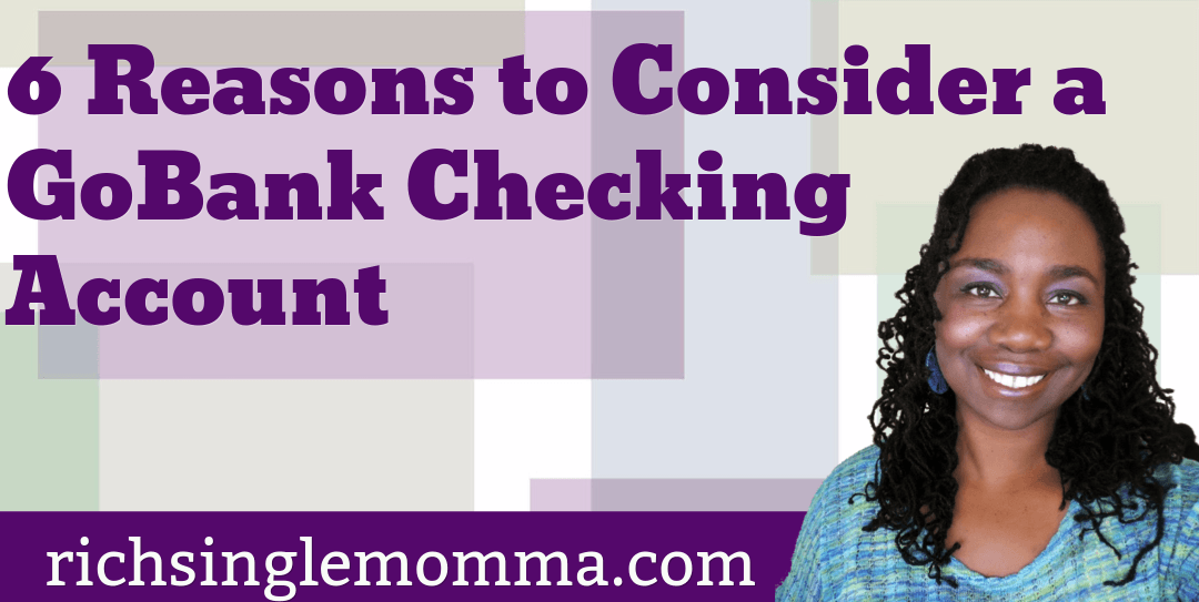 6 Reasons to Consider a GoBank Checking Account