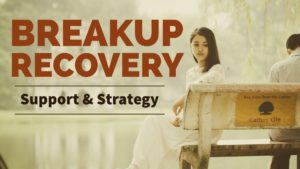 Relationship Breakup Recovery Support and Strategy