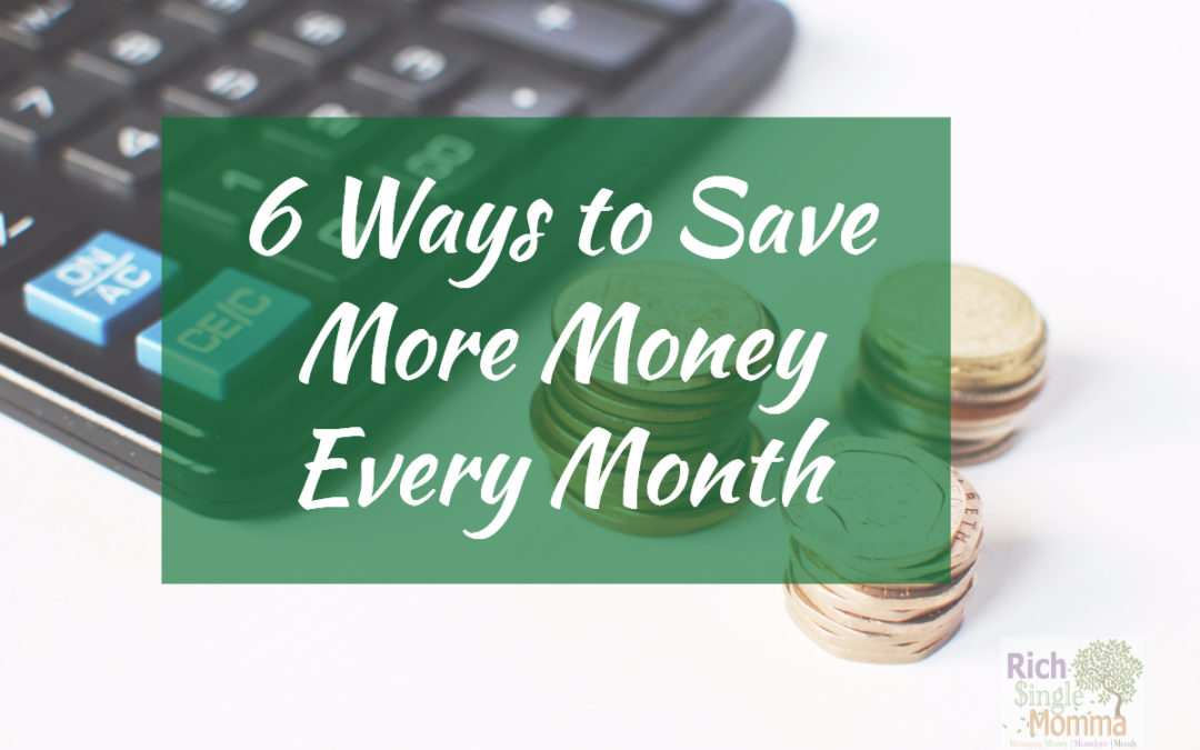 6 Ways to Save More Money Every Month