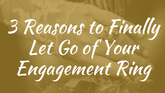 3 Reasons to Finally Sell Your Diamond Engagement Ring